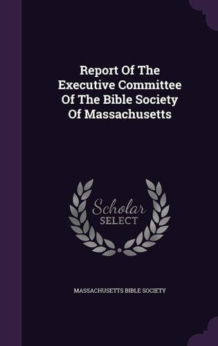 Report of the Executive Committee of the Bible Society of Massachusetts