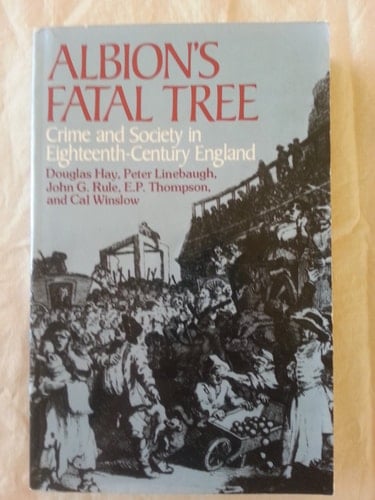 Albion's Fatal Tree: Crime and Society in Eighteenth-Century England