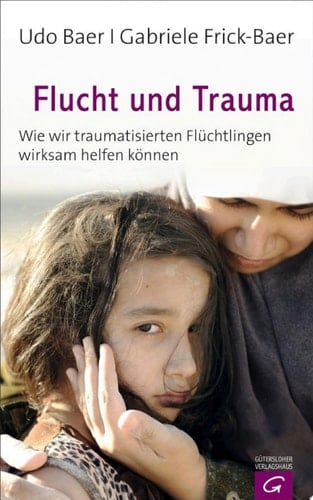 Flucht und Trauma Wie wir traumatisierten Flüchtlingen wirksam helfen können
