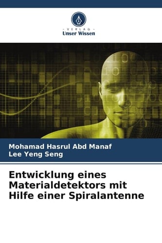 Entwicklung eines Materialdetektors mit Hilfe einer Spiralantenne (German Edition)
