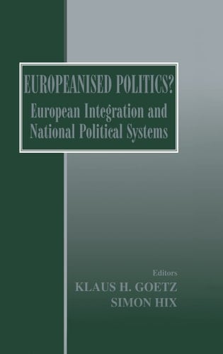 Europeanised Politics? European Integration and National Political Systems