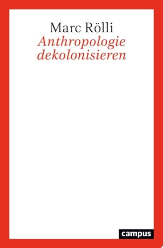 Anthropologie dekolonisieren Eine philosophische Kritik am Begriff des Menschen
