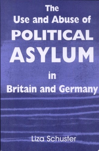The Use and Abuse of Political Asylum in Britain and Germany