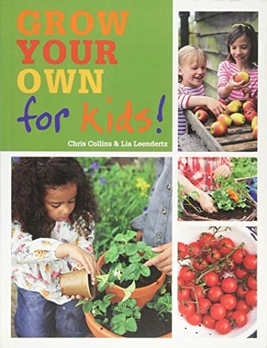 Grow Your Own for Kids How to be a great gardener