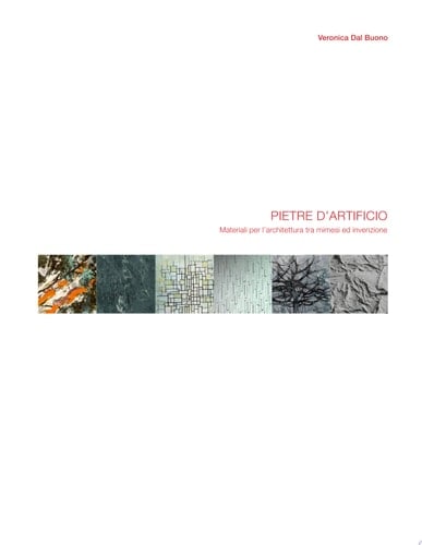 Pietre d'artificio. Materiali per l'architettura tra mimesi e invenzione.