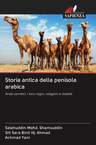 Storia antica della penisola arabica: Arabi semitici, i loro regni, religioni e dialetti (Italian Edition)