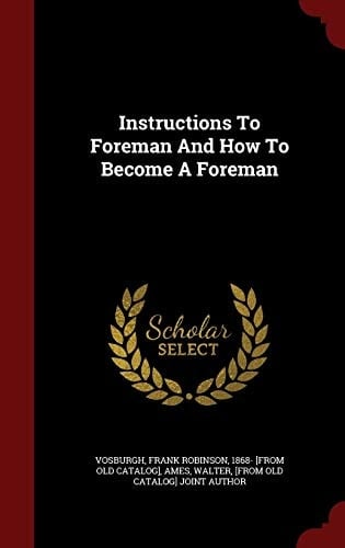 Instructions to Foreman and How to Become a Foreman