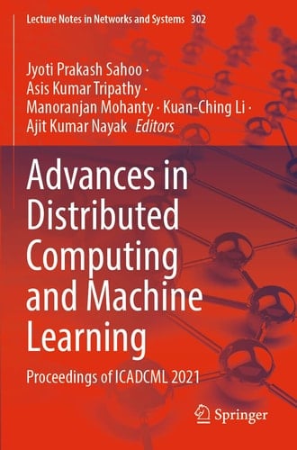 Advances in Distributed Computing and Machine Learning Proceedings of ICADCML 2021