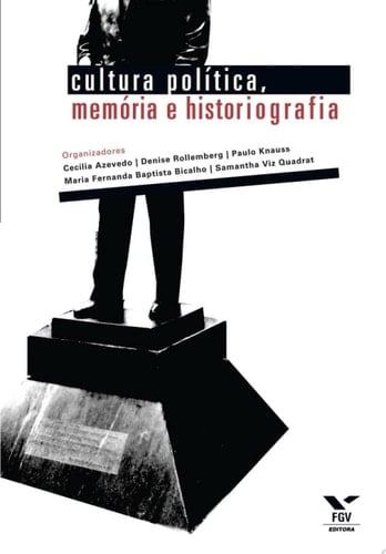 CULTURA POLÍTICA, MEMÓRIA E HISTORIOGRAFIA ED.1