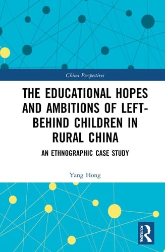 The Educational Hopes and Ambitions of Left-Behind Children in Rural China An Ethnographic Case Study