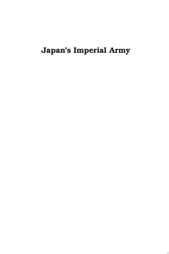 Japan's Imperial Army Its Rise and Fall, 1853–1945