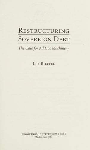 Restructuring Sovereign Debt: The Case for Ad Hoc Machinery