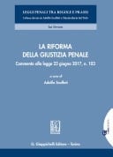 La riforma della giustizia penale Commento alla legge 23 giugno 2017, n. 103