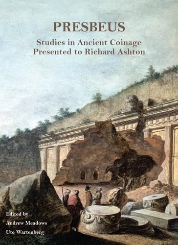 Presbeus Studies in Ancient Coinage Presented to Richard Ashton