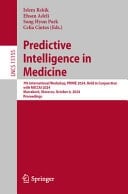 Predictive Intelligence in Medicine 7th International Workshop, Prime 2024, Held in Conjunction with Miccai 2024, Marrakesh, Morocco, October 6, 2024, Proceedings