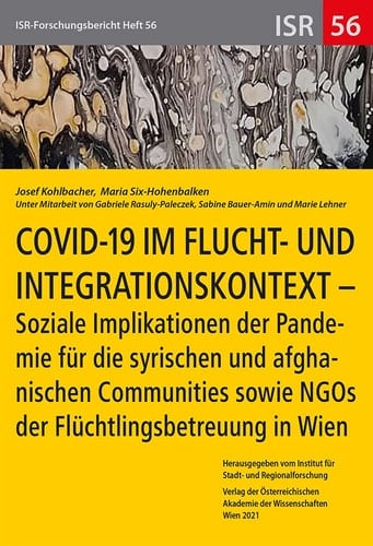 COVID-19 im Flucht- und Integrationskontext soziale Implikationen der Pandemie für die syrischen und afghanischen Communities sowie NGOs der Flüchtlingsbetreuung in Wien