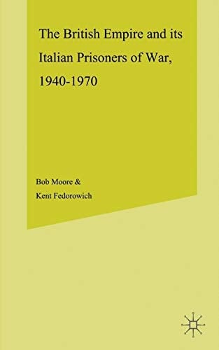 The British Empire and its Italian Prisoners of War, 1940–1947