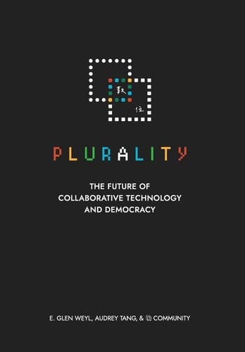 Plurality The Future of Collaborative Technology and Democracy