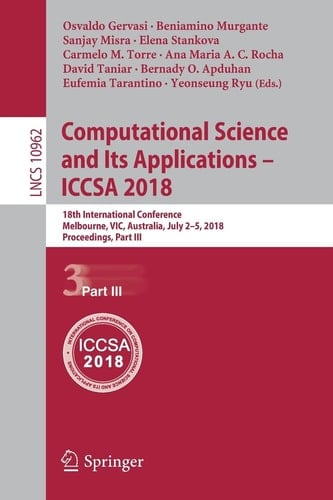 Computational Science and Its Applications – ICCSA 2018 18th International Conference, Melbourne, VIC, Australia, July 2–5, 2018, Proceedings, Part III