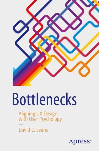 Bottlenecks Aligning UX Design with User Psychology