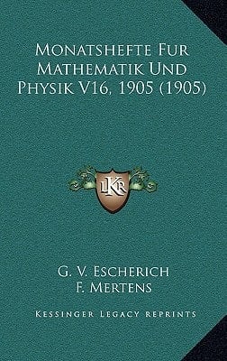 Monatshefte Fur Mathematik Und Physik V16, 1905 (1905) (German Edition)