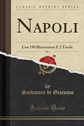 Napoli, Vol. 1 Con 190 Illustrazioni e 2 Tavole (Classic Reprint)