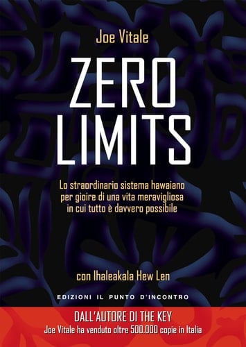 Zero limits. Lo straordinario sistema hawaiano per gioire di una vita meravigliosa in cui tutto è davvero possibile