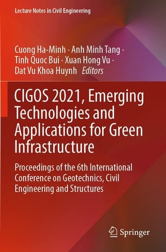 CIGOS 2021, Emerging Technologies and Applications for Green Infrastructure Proceedings of the 6th International Conference on Geotechnics, Civil Engineering and Structures