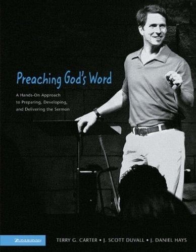 Preaching God's Word A Hands-on Approach to Preparing, Developing, and Delivering the Sermon
