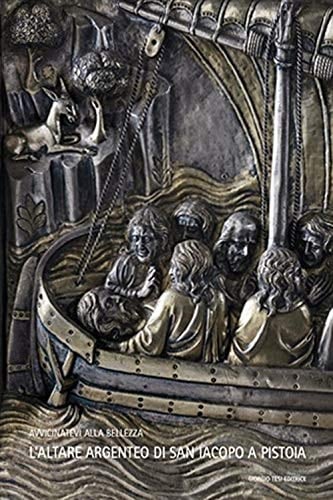 L'altare argenteo di san Iacopo a Pistoia. Ediz. italiana, inglese e spagnola
