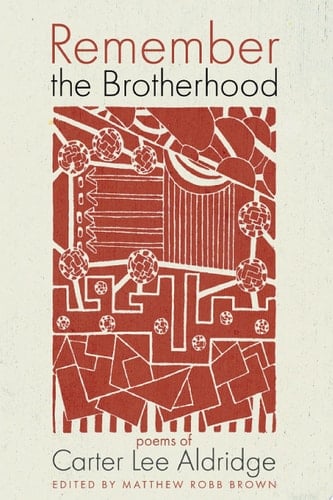 Remember the Brotherhood Poems of Carter Lee Aldridge