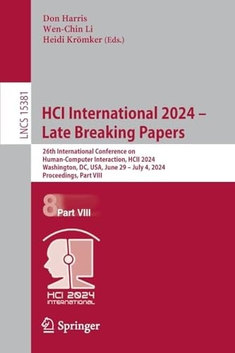 HCI International 2024 - Late Breaking Papers 26th International Conference on Human-Computer Interaction, HCII 2024, Washington, DC, USA, June 29-July 4, 2024, Proceedings, Part VIII