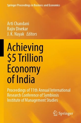 Achieving $5 Trillion Economy of India Proceedings of 11th Annual International Research Conference of Symbiosis Institute of Management Studies