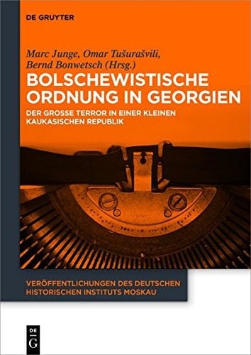 Bolschewistische Ordnung in Georgien der Große Terror in einer kleinen kaukasischen Republik