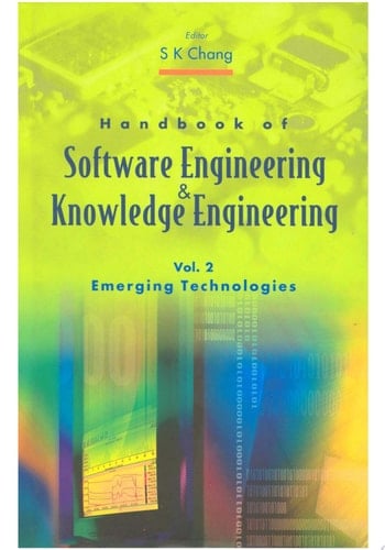 Handbook Of Software Engineering And Knowledge Engineering, Vol 2: Emerging Technologies