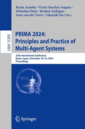 PRIMA 2024: Principles and Practice of Multi-Agent Systems 25th International Conference, Kyoto, Japan, November 18–24, 2024, Proceedings