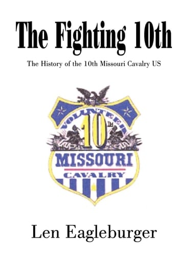 The Fighting 10th The History of the 10th Missouri Cavalry US
