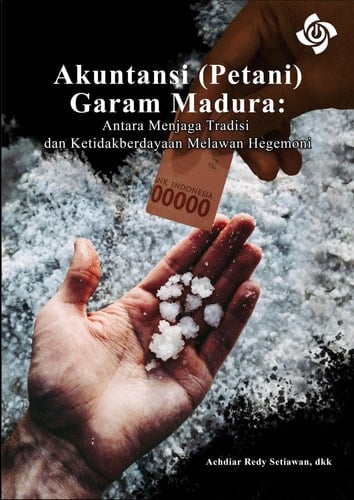 AKUNTANSI (PETANI) GARAM MADURA: ANTARA MENJAGA TRADISI DAN KETIDAKBERDAYAAN MELAWAN HEGEMONI