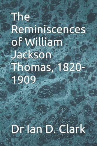 The Reminiscences of William Jackson Thomas, 1820-1909