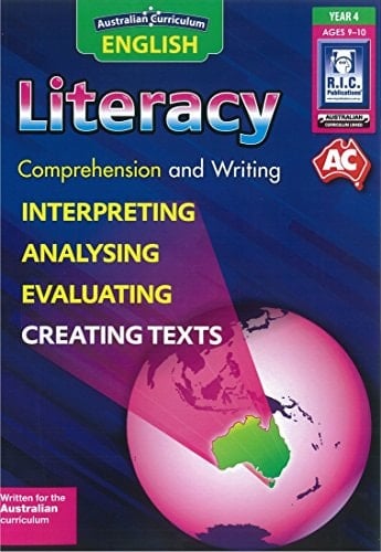 Literacy Comprehension and Writing : Interpreting, Analysing, Evaluating, Creating Texts. Year 4, Ages 9-10
