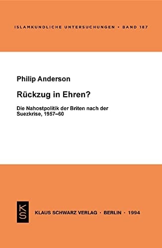 Rückzug in Ehren? die Nahostpolitik der Briten nach der Suezkrise, 1957-1960