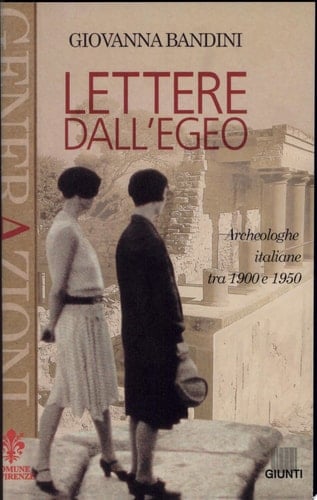 Lettere dall'Egeo. Archeologhe italiane tra 1900 e 1950