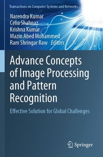 Advance Concepts of Image Processing and Pattern Recognition Effective Solution for Global Challenges