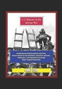 U.S. Marines in the Korean War Authoritative Official History from the Frozen Chosin to the Armistice, Extensive Aircraft, Helicopter, and Equipment Coverage, Major League Reservists (Part Two)