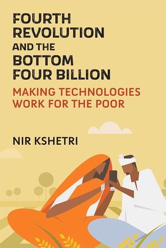 Fourth Revolution and the Bottom Four Billion Making Technologies Work for the Poor