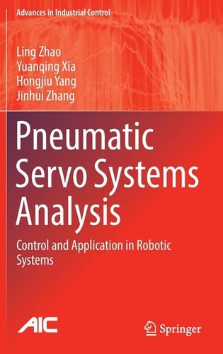 Pneumatic Servo Systems Analysis Control and Application in Robotic Systems