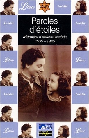 Paroles d'étoiles mémoire d'enfants cachés, 1939-1945