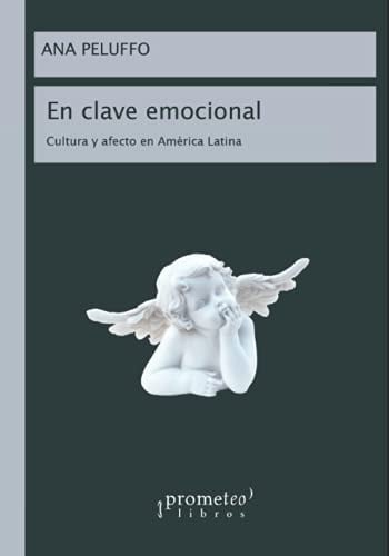 En Clave Emocional Cultura y Afecto en América Latina
