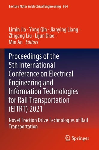 Proceedings of the 5th International Conference on Electrical Engineering and Information Technologies for Rail Transportation (EITRT) 2021 Novel Traction Drive Technologies of Rail Transportation