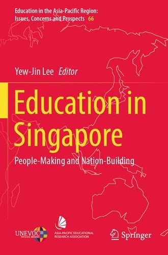 Education in Singapore People-Making and Nation-Building
